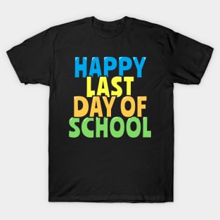 Happy Last Day of School T-Shirt